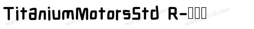 TitaniumMotorsStd R字体转换 TitaniumMotorsStd R字体转换